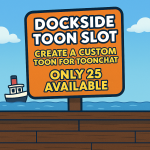 Dockside Toon Slot – Create a Custom Toon for ToonChat (Limited to 25)